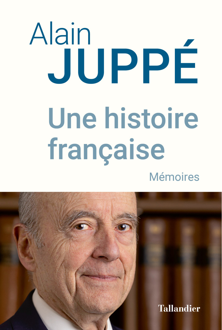 Une histoire française - Alain Juppé - TALLANDIER