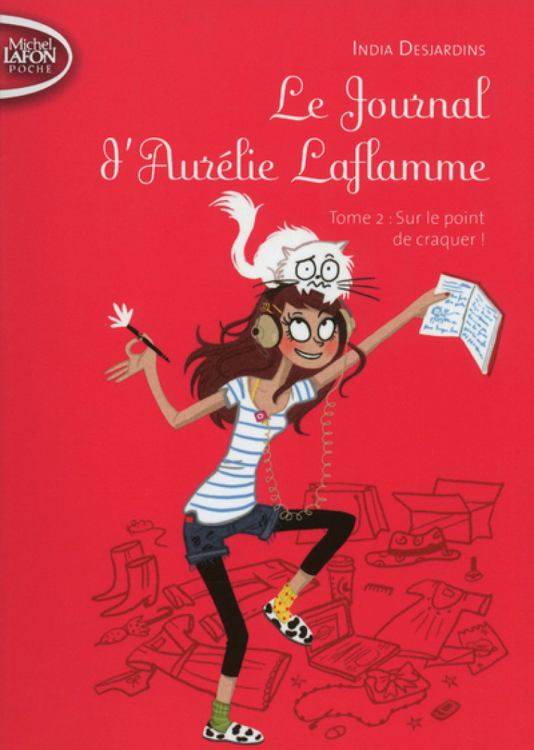 Le Journal d'Aurélie Laflamme - tome 2 Sur le point de craquer ! - India Desjardins - MICHEL LAFON PO