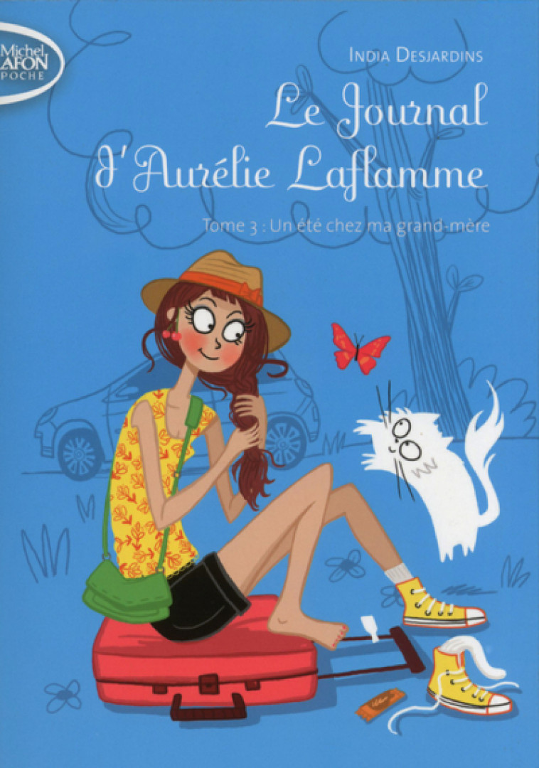 Le Journal d'Aurélie Laflamme - tome 3 Un été chez ma grand-mère - India Desjardins - MICHEL LAFON PO