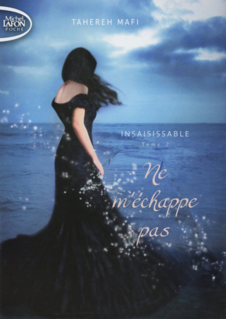 Insaisissable - Tome 2 Ne m'échappe pas - Tahereh Mafi - MICHEL LAFON PO