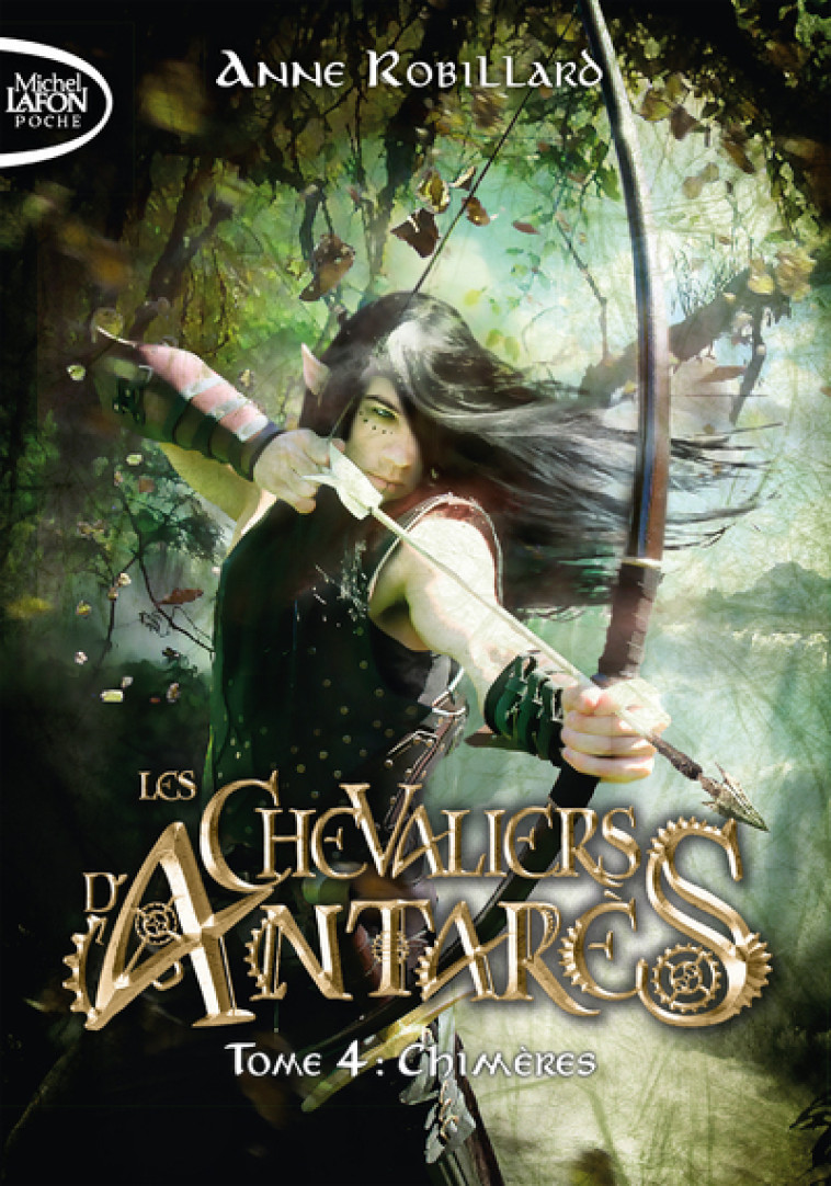 Les Chevaliers d'Antarès - tome 4 Chimères - Anne Robillard - MICHEL LAFON PO