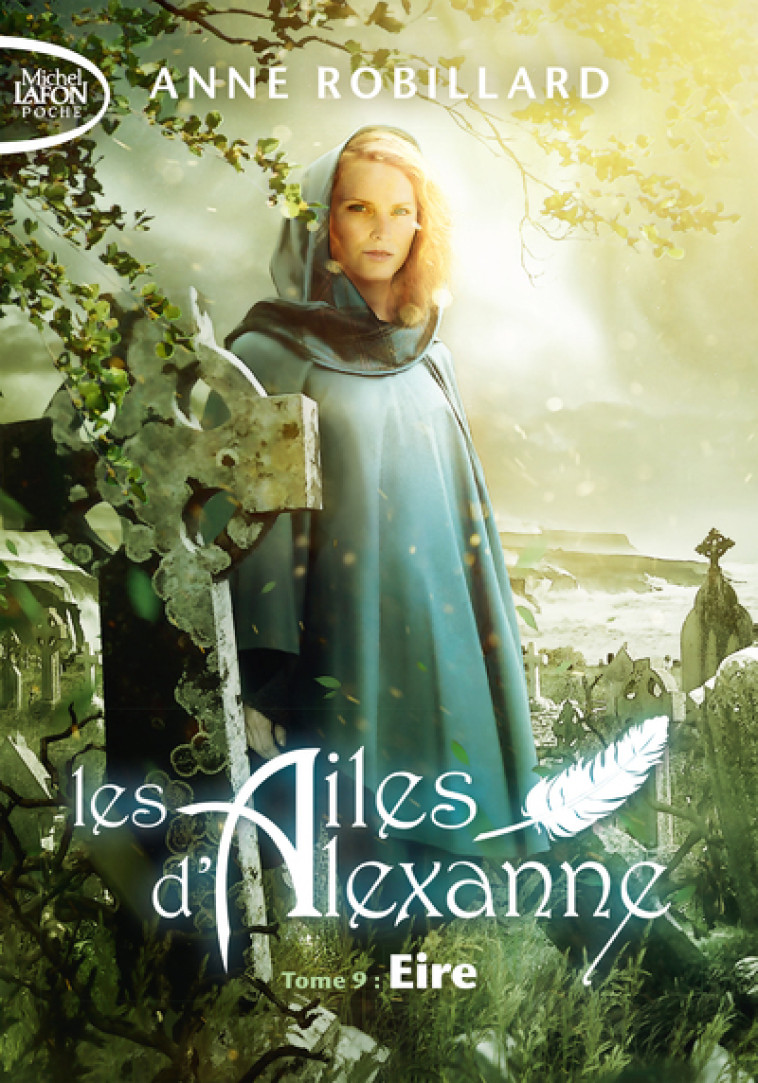 Les Ailes d'Alexanne - Tome 9 Eire - Anne Robillard - MICHEL LAFON PO