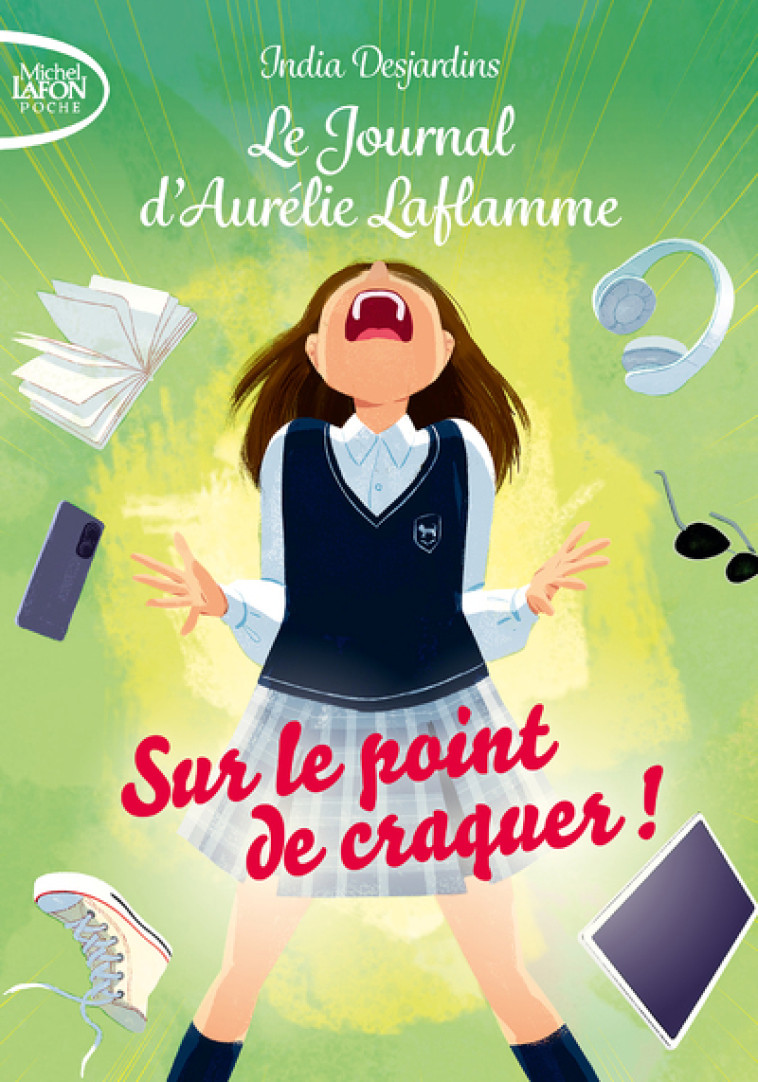 Le journal d'Aurélie Laflamme - Tome 2 Sur le point de craquer ! - India Desjardins - MICHEL LAFON PO