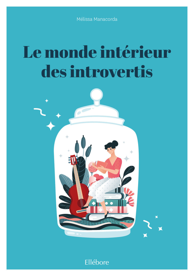 Le monde intérieur des introvertis - Mélissa Manacorda - ELLEBORE