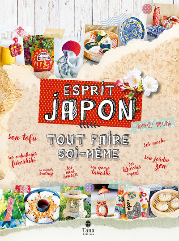 Tout faire soi-même - Esprit Japon - Raphaële Vidaling - TANA