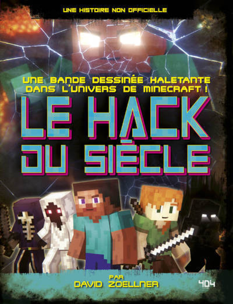 Minecraft - Le Hack du siècle - David Zoellner - 404 EDITIONS