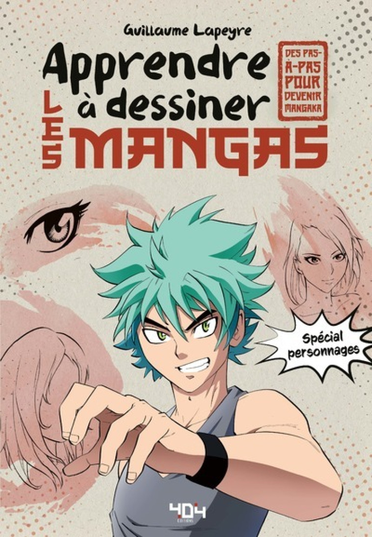 Apprendre à dessiner les mangas - spécial personnages - Guillaume LAPEYRE - 404 EDITIONS