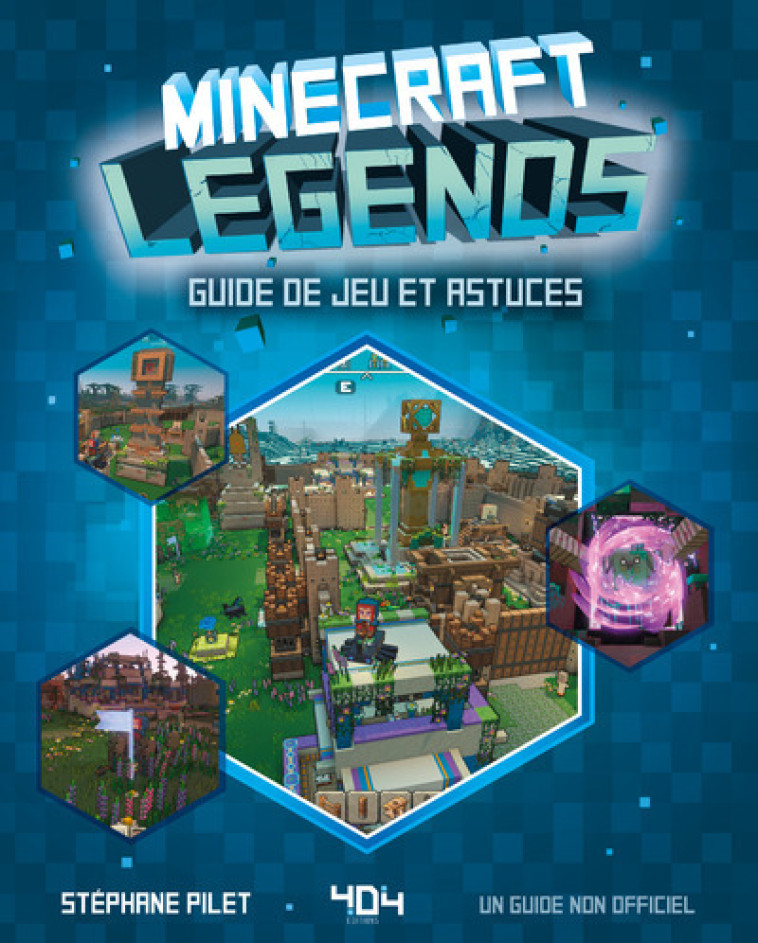 Minecraft Legends - Le guide du jeu - Stéphane Pilet - 404 EDITIONS