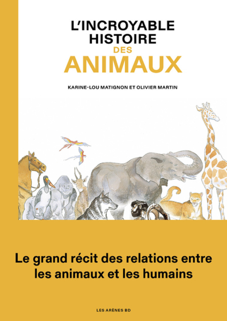 L'Incroyable histoire des animaux - Karine Lou matignon - ARENES