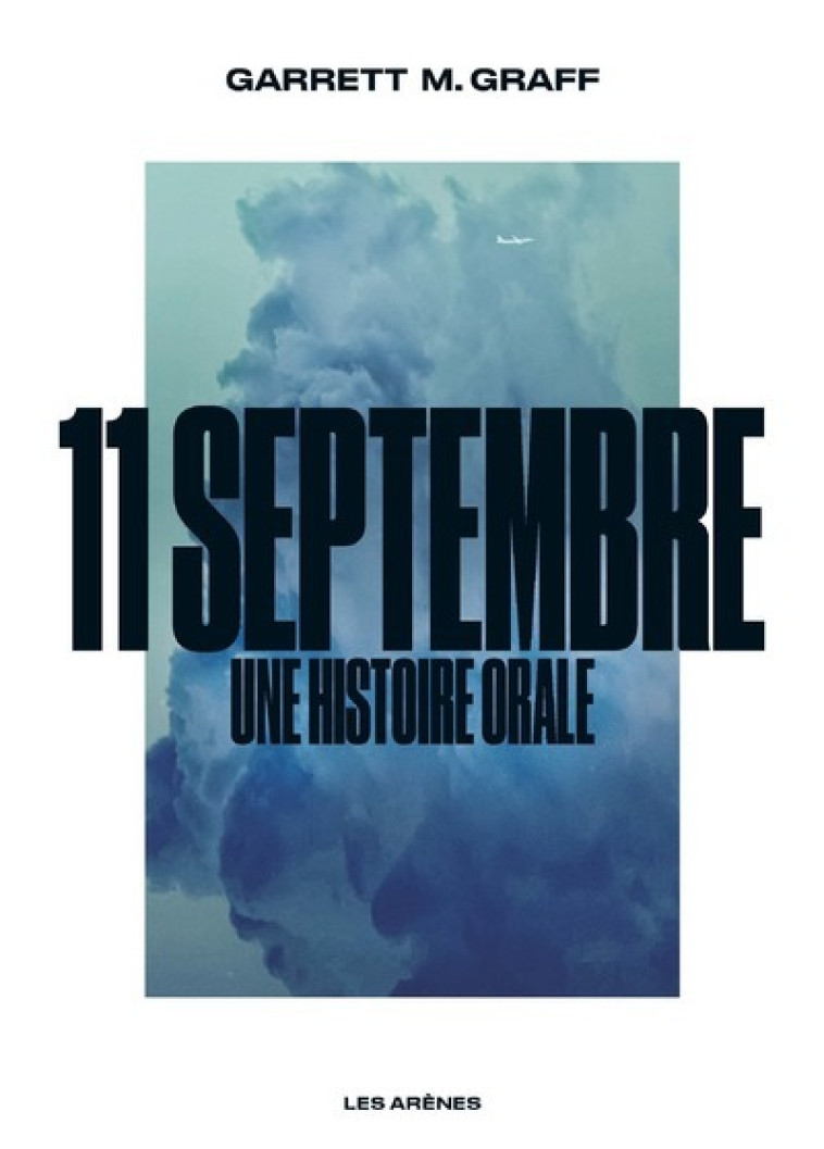 11 septembre - Une histoire orale - Garrett M. Graff - ARENES