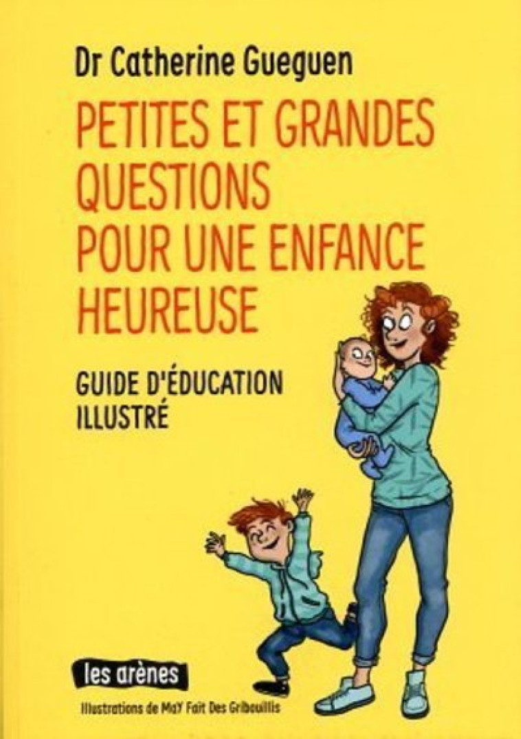 Petites et grandes questions pour une enfance heureuse - Catherine Gueguen - ARENES