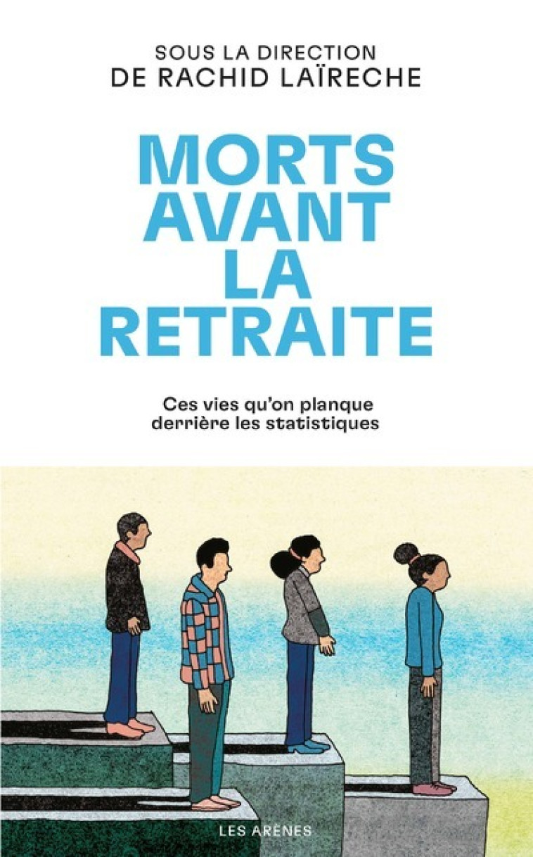 Morts avant la retraite -  Collectif - ARENES