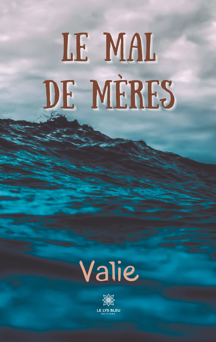 Le mal de mères -  Valie - LE LYS BLEU