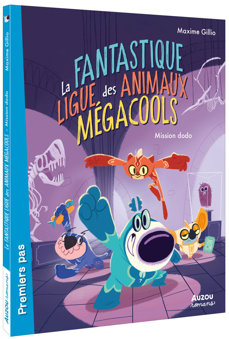 LA FANTASTIQUE LIGUE DES ANIMAUX MÉGACOOLS - MISSION DODO - Maxime Gillio - AUZOU