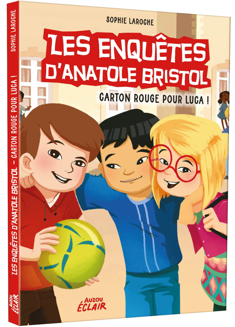 LES ENQUÊTES D'ANATOLE BRISTOL - CARTON ROUGE POUR LUCA ! -  Sophie Laroche - AUZOU