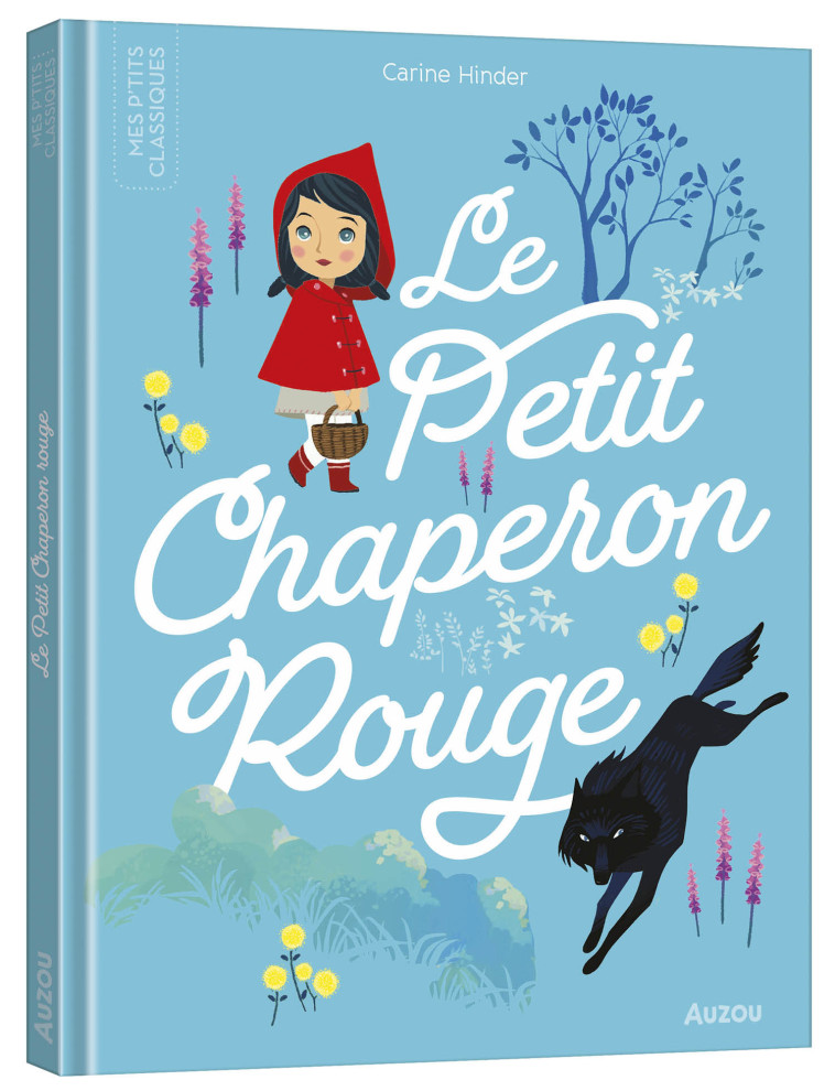 LES P'TITS CLASSIQUES - LE PETIT CHAPERON ROUGE -  Carine Hinder - AUZOU