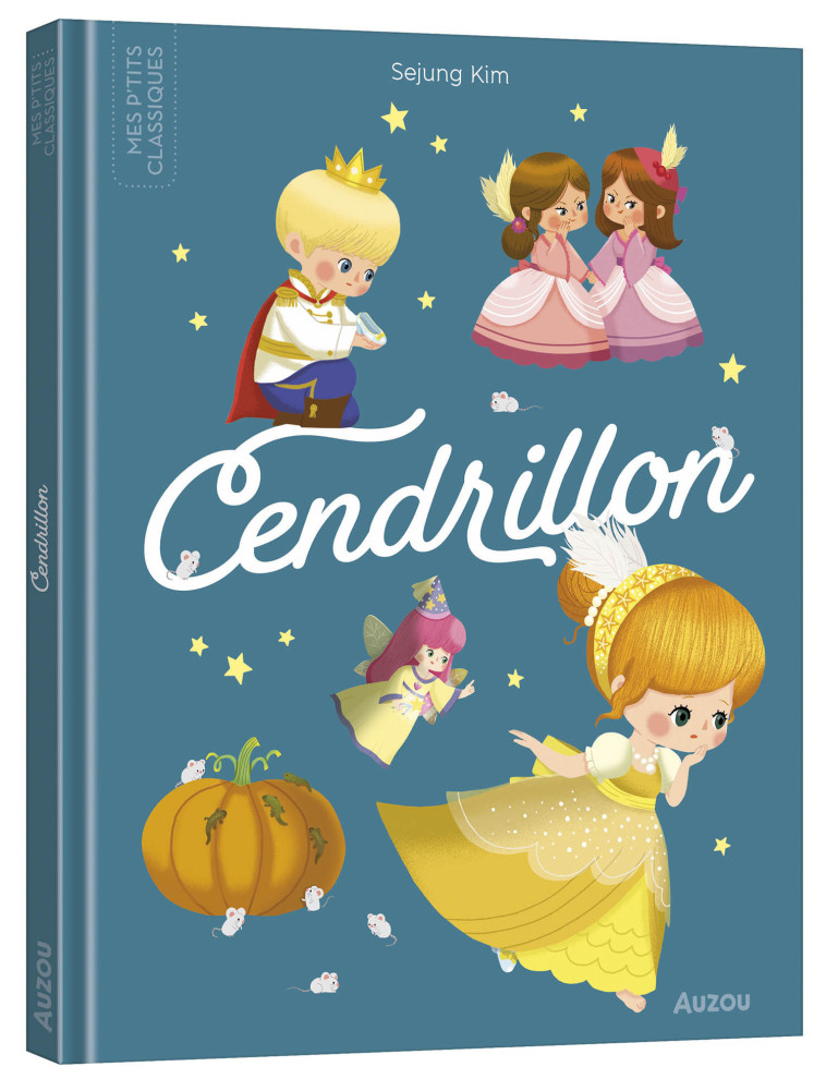 LES P'TITS CLASSIQUES - CENDRILLON - Sejung KIM - AUZOU