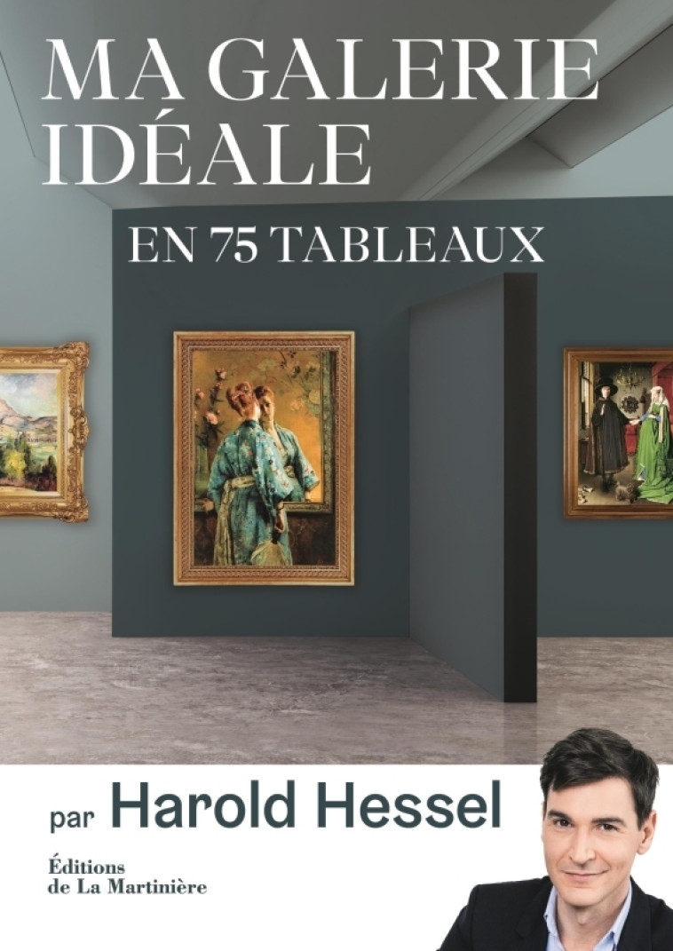 Ma galerie idéale en 75 tableaux - Harold Hessel - MARTINIERE BL