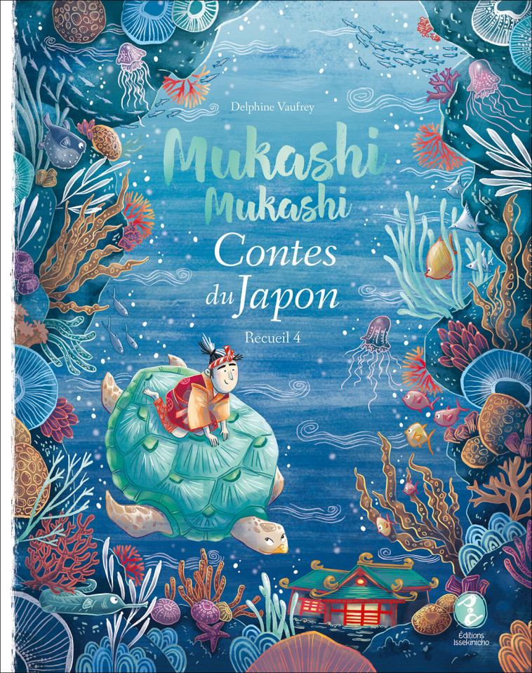 Mukashi mukashi - Contes du Japon Recueil 4 - Delphine Vaufrey - ISSEKINICHO