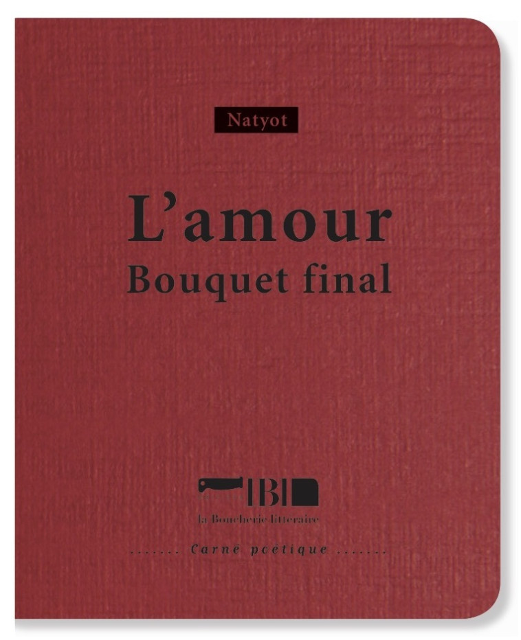 L'amour - bouquet final -  Natyot - BOUCHERIE LIT