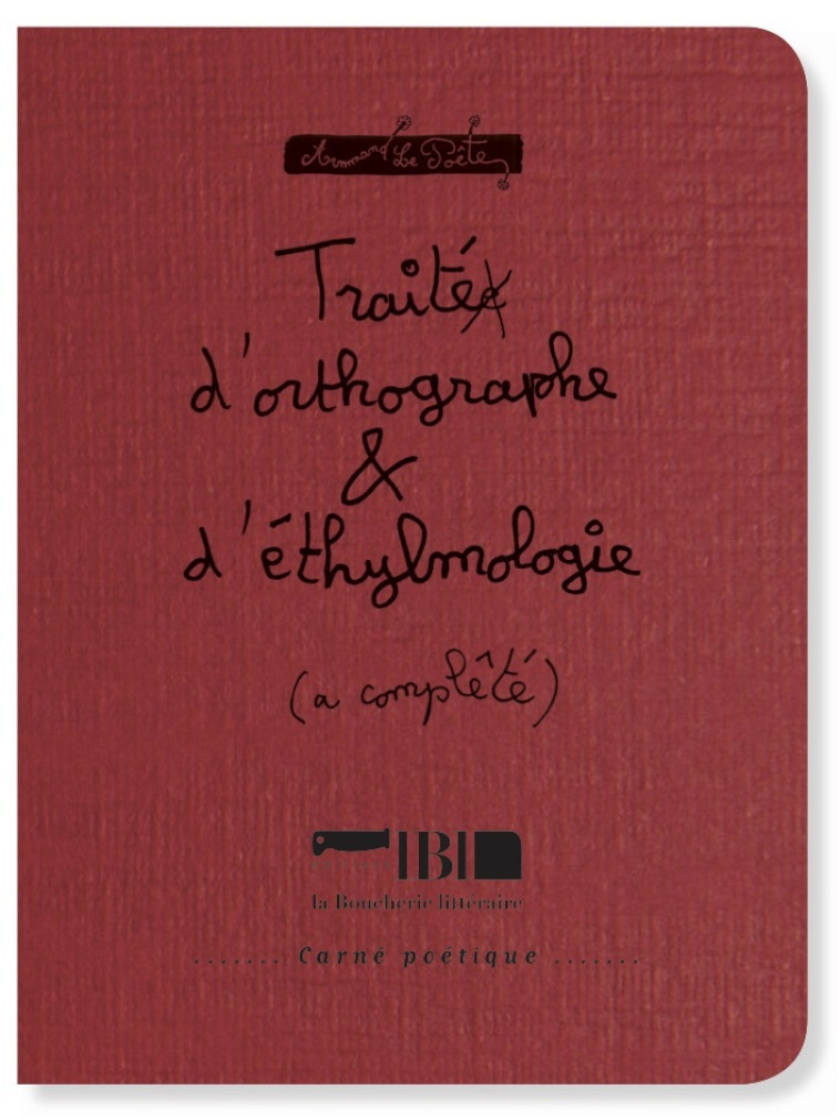 Traité d'orthographe & d'éthylmologie - a complêté - Armand le Poète - BOUCHERIE LIT