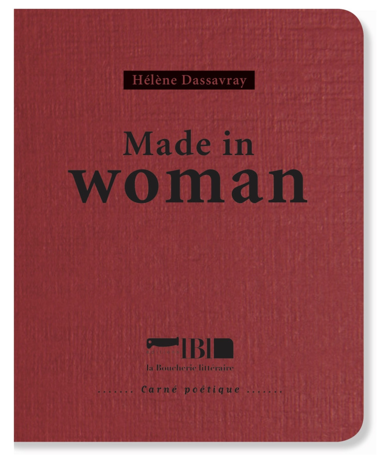 Made in woman - Hélène Dassavray - BOUCHERIE LIT