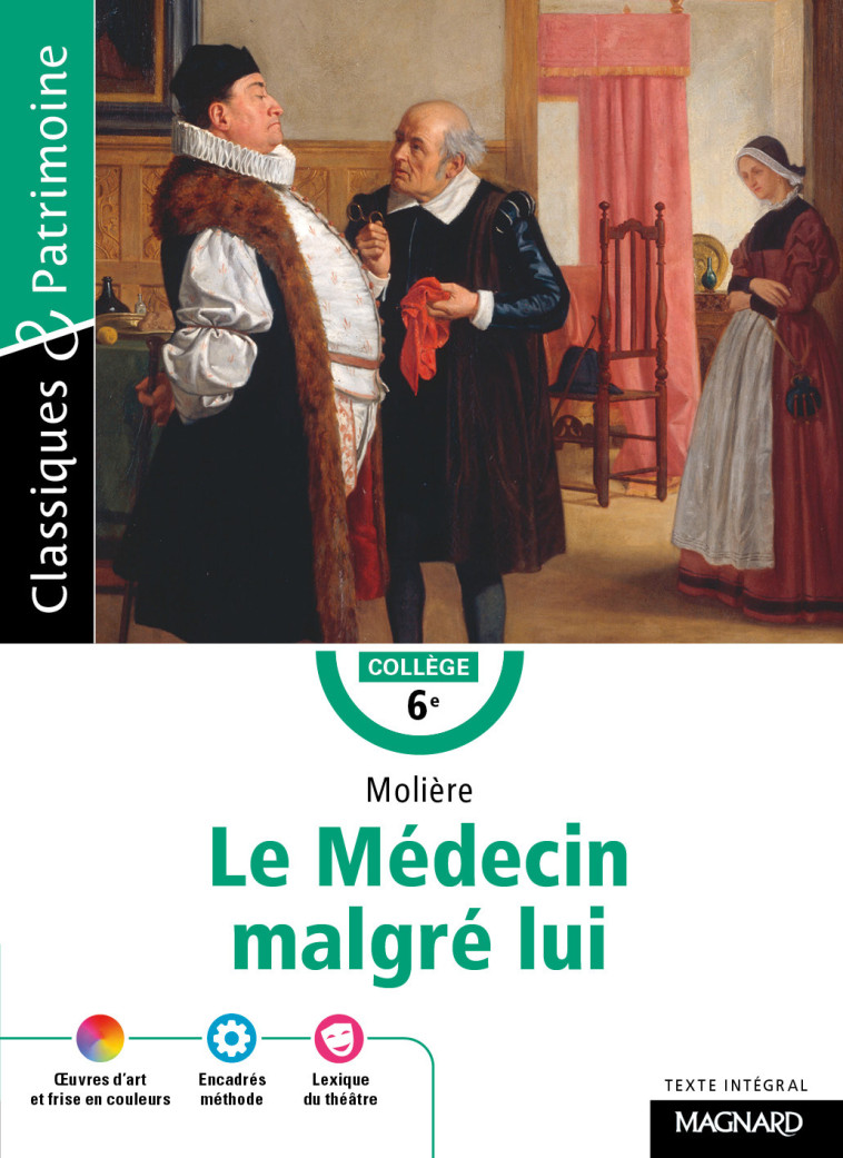 Le Médecin malgré lui - Classiques et Patrimoine -  Molière - MAGNARD