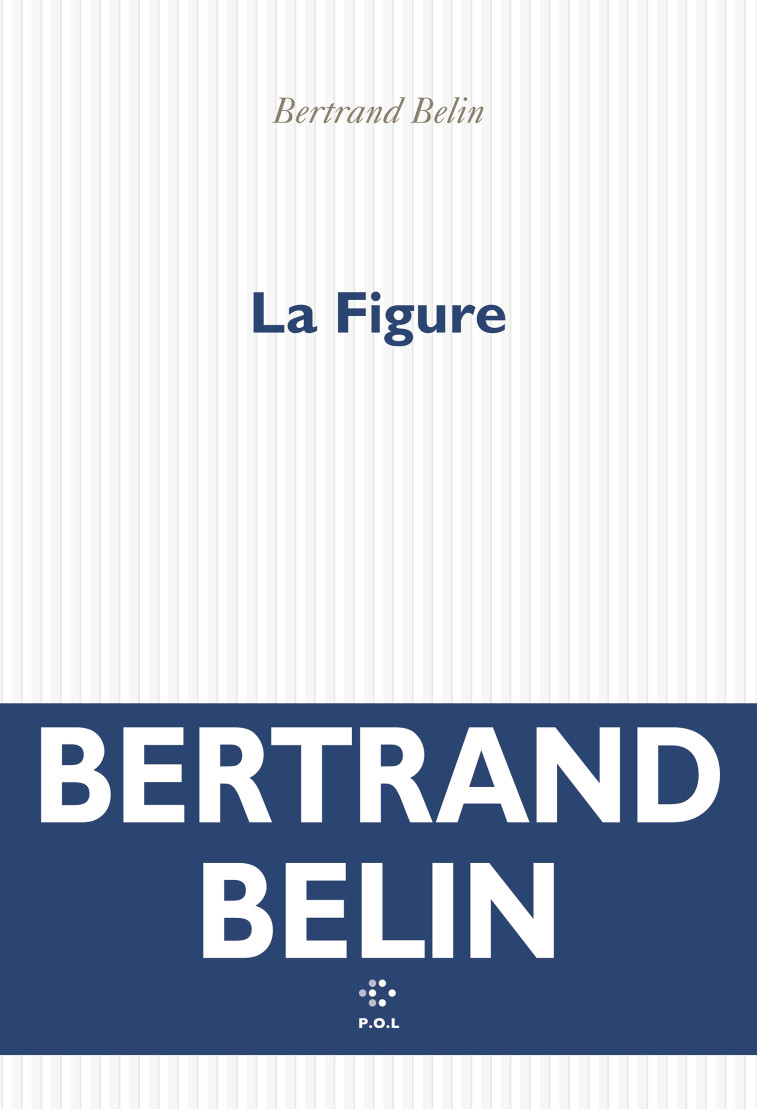 La Figure -  BERTRAND BELIN - POL