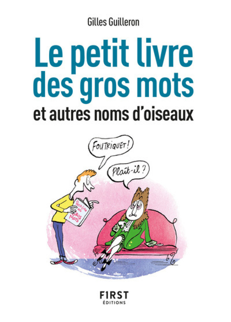 Petit livre de - Gros mots et autres noms d'oiseaux, 2e éd - Gilles Guilleron - FIRST