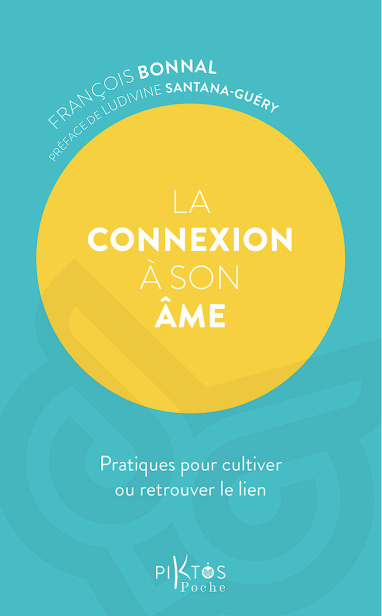 La connexion à son âme – Pratiques pour cultiver ou retrouver le lien - François Bonnal - PIKTOS POCHE