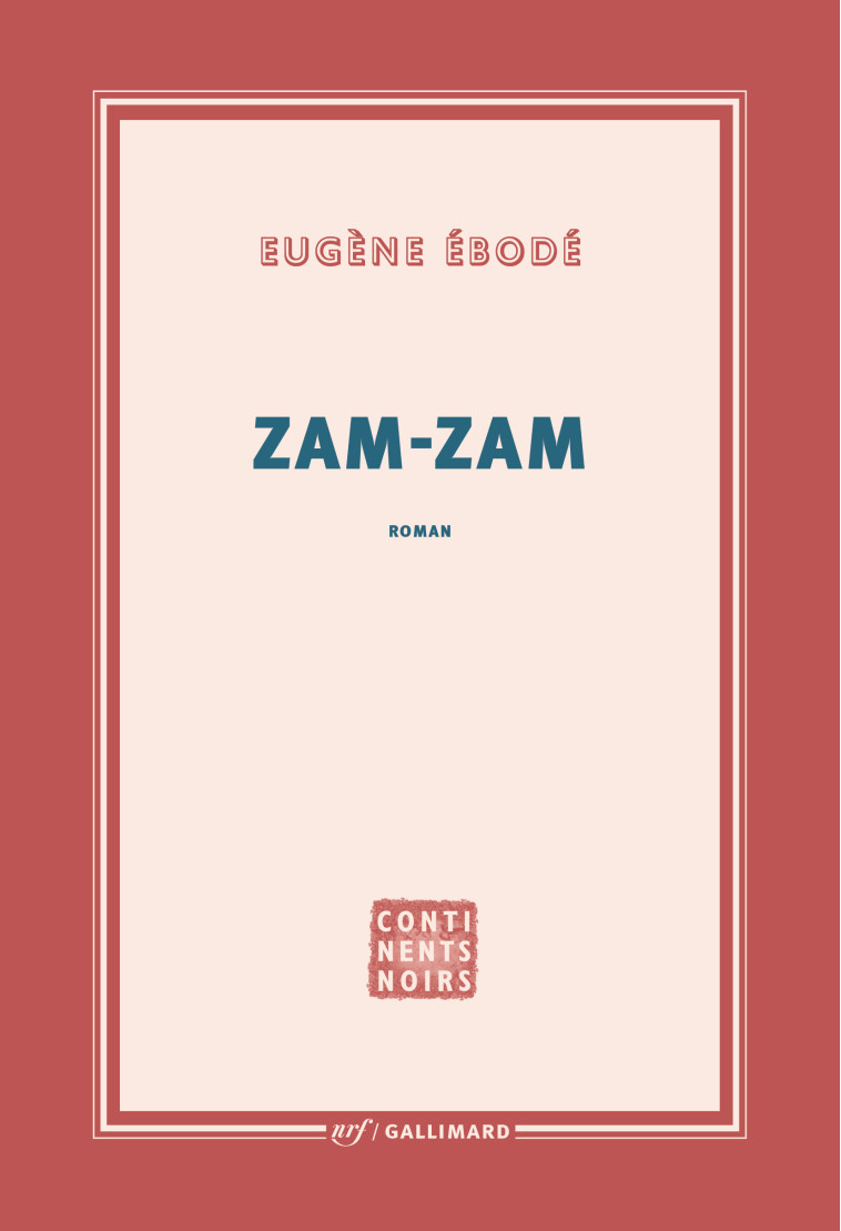 Zam-Zam -  EUGENE EBODE, Eugène Ébodé, Eugène Ébodé - GALLIMARD