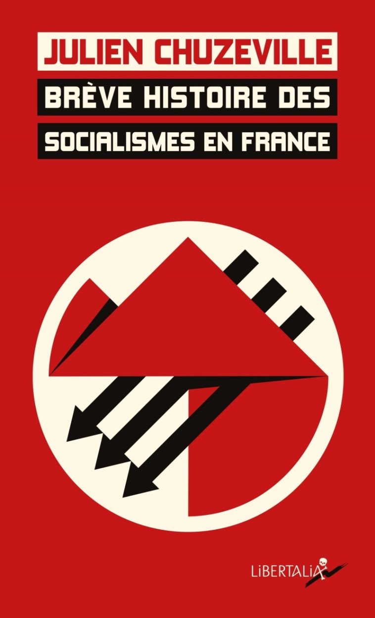 Brève histoire des socialismes en France - Julien Chuzeville - LIBERTALIA
